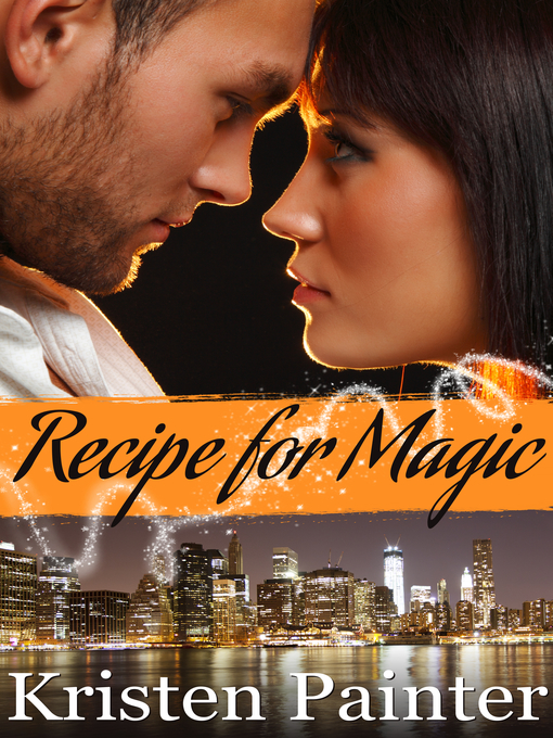 Title details for Recipe for Magic by Kristen Painter - Available